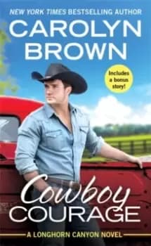 Cowboy Courage : Includes a bonus novella