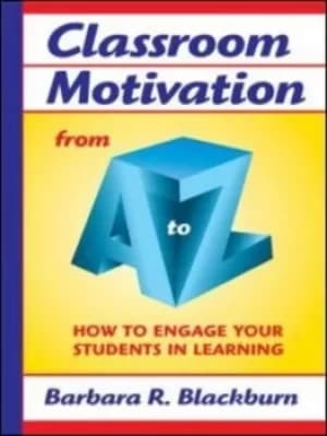 Classroom motivation from A to Z by Barbara R. Blackburn