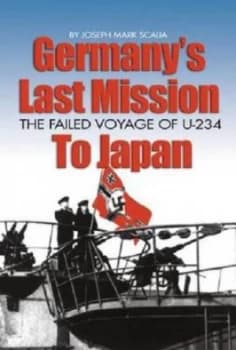 Germanys Last Mission to Japan by Joseph M Scalia Book