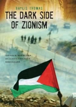 The Dark Side of Zionism by Baylis Thomas Hardback