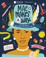 mae makes a way the true story of mae reeves hat and history maker