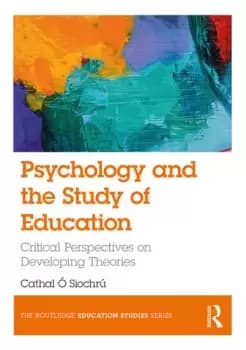Psychology and the Study of EducationCritical Perspectives on Developing Theories
