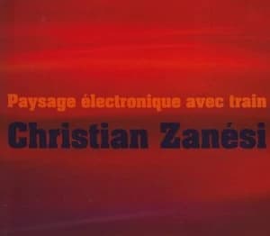 Christian Zanesi Paysage Electronique Avec Train by Christian Zanesi CD Album
