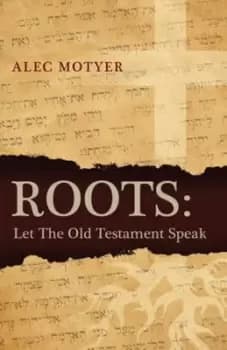 Roots by J. A Motyer