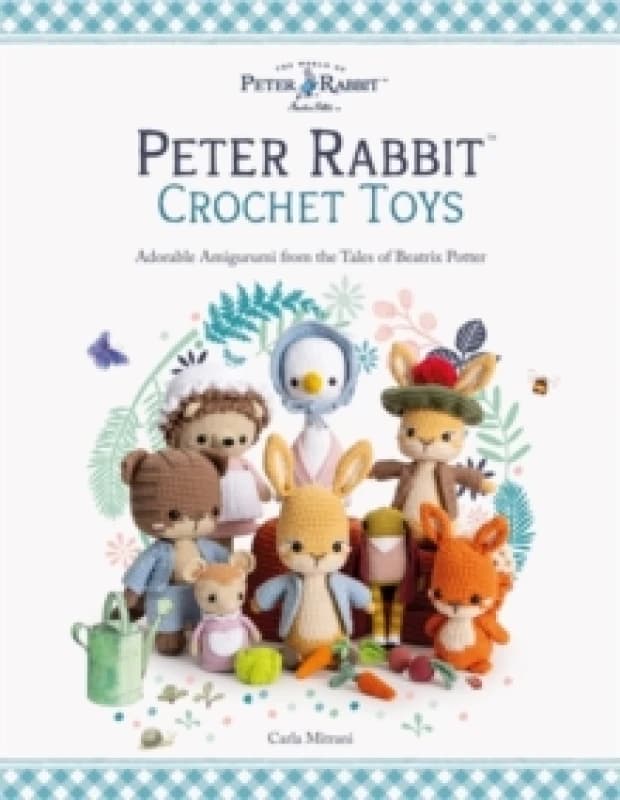 Peter Rabbit Crochet Toys : Adorable Amigurumi from the Tales of Beatrix Potter Paperback / softback