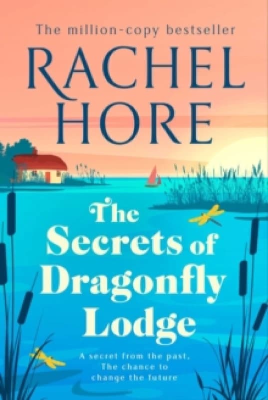 The Secrets of Dragonfly Lodge : Discover the captivating new novel from the million-copy bestseller Rachel Hore Hardback