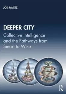 Deeper City : Collective Intelligence and the Pathways from Smart to Wise