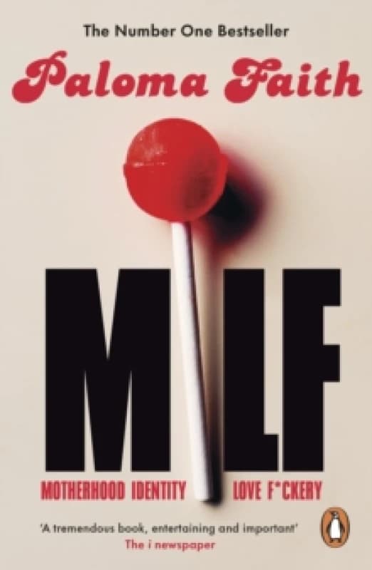MILF : Motherhood, Identity, Love and F*ckery Paperback / softback