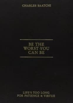 Be the Worst You Can Be by Charles Saatchi Paperback