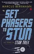 set phasers to stun 50 years of star trek