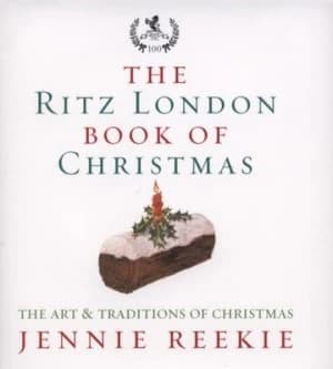 The London Ritz Book of Christmas by Jennie Reekie Hardback