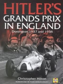 Hitlers Grands Prix in England by Christopher Hilton Hardback