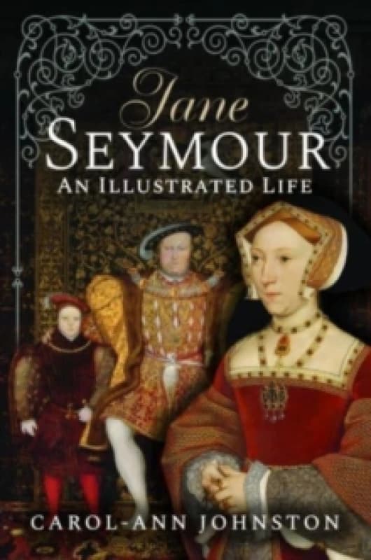 Jane Seymour : An Illustrated Life Hardback