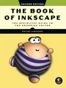 The Book Of Inkscape 2nd Edition : The Definitive Guide to the Graphics Editor
