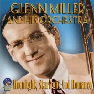Moonlight Starlight and Romance by Glenn Miller and His Orchestra CD Album
