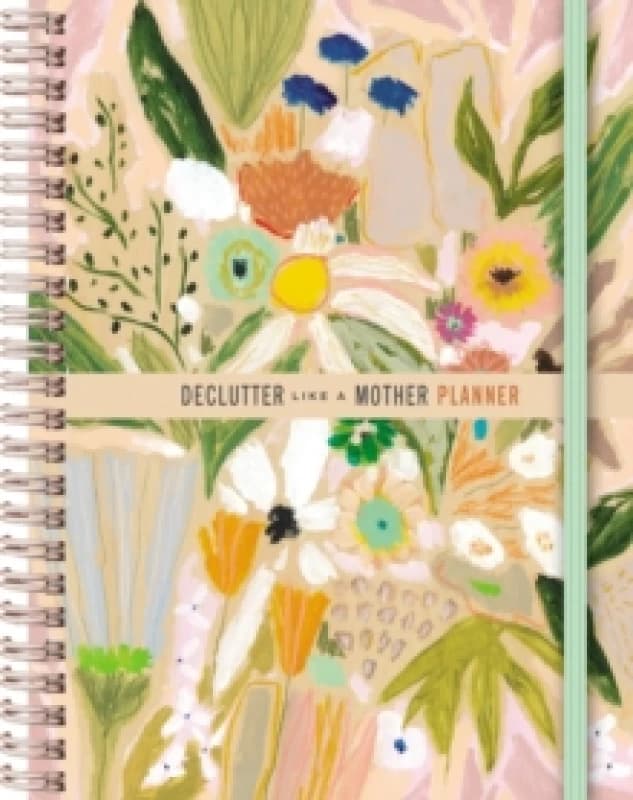 Declutter Like a Mother Planner : A Guilt-Free, No-Stress Way to Transform Your Home and Your Life Hardback