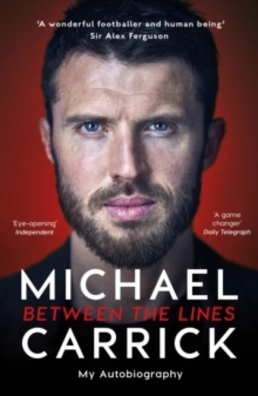 Michael Carrick: Between the Lines : The Autobiography of the Manchester United Legend and Manager Paperback / softback