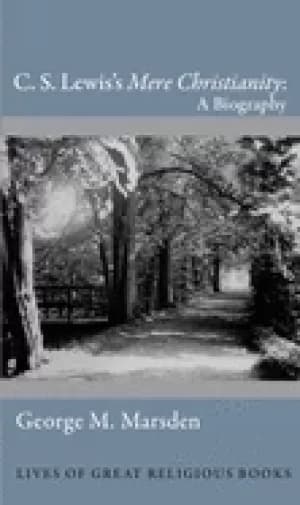 c s lewiss mere christianity a biography