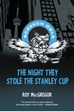 The night they stole the Stanley Cup by Roy MacGregor