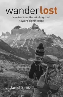 WanderLOST : stories from the winding road toward significance