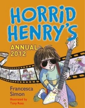 Horrid Henry Annual 2012 by Francesca Simon Hardback
