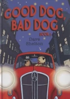 Good Dog Bad Dog. Book 1 by Dave Shelton Hardback