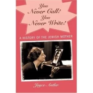 You never call you never write by Joyce Antler