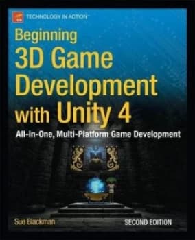 Beginning 3D Game Development with Unity 4 by Sue Blackman Book