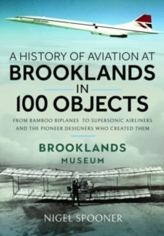 A History of Aviation at Brooklands in 100 Objects Hardback
