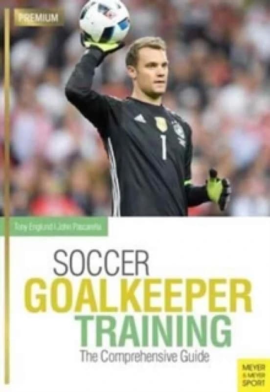 Soccer Goalkeeping Training : The Comprehensive Guide Paperback / softback