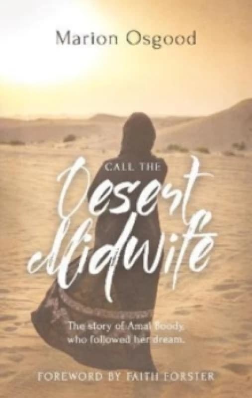 Call the Desert Midwife : The story of Amal Boody who followed her dream Paperback / softback