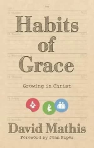 Habits of grace by David Mathis