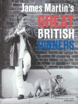 James Martins Great British Dinners by James Martin Hardback