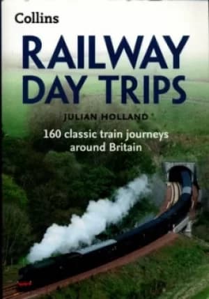 Railway day trips by Julian Holland