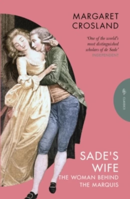 Sade's Wife : The Woman Behind the Marquis Paperback / softback