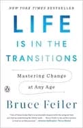 life is in the transitions mastering change at any age