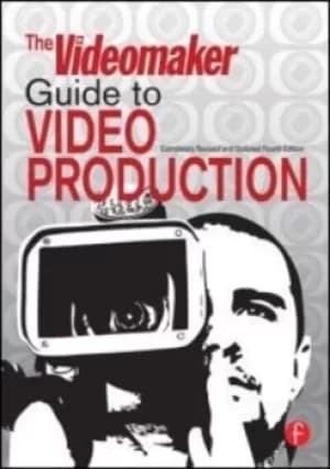 The Videomaker guide to video production by