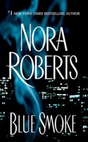 Blue Smoke by Nora Roberts