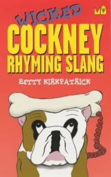 Wicked Cockney Rhyming Slang by E. M Kirkpatrick Book