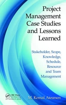 Project Management Case Studies and Lessons LearnedStakeholder Scope Knowledge Schedule Resource and Team Management