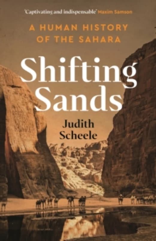 Shifting Sands : A Human History of the Sahara Hardback