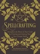 spellcrafting strengthen the power of your craft by creating and casting yo