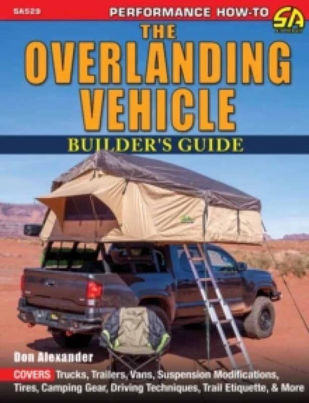 The Overlanding Vehicle Builder's Guide Paperback / softback