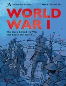 The National Archives: World War I : Anniversary Edition