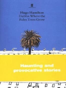 Dublin Where the Palm Trees Grow by Hugo Hamilton Paperback