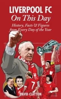 Liverpool Fc on This Day by David Clayton Hardback