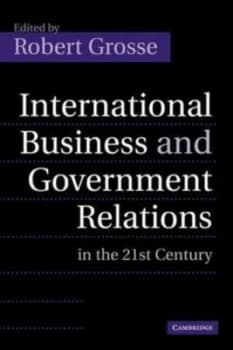 International Business and Government Relations in the 21st Century by Robert Grosse Paperback