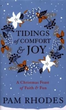 Tidings of Comfort and Joy by Pam Rhodes Hardback