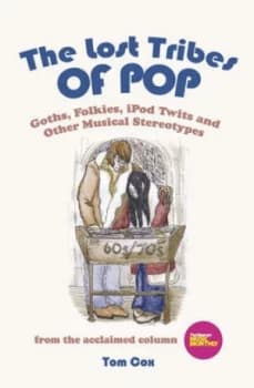 The Lost Tribes of Pop by Tom Cox Hardback