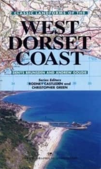 Classic Landforms of the West Dorset Coast by Denys Brunsden and Andrew Goudie and Geographical Association and British Geomorphological Research Grou